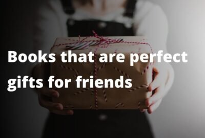 Books that are perfect gifts for friends