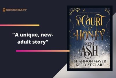 A Court Of Honey And Ash By Shannon Mayer and Kelly St Clare Is A Unique, New-Adult Story