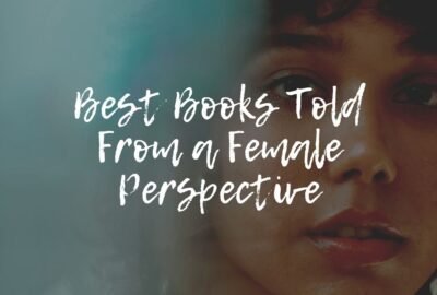 Best Books Told From a Female Perspective | Books With Women POV