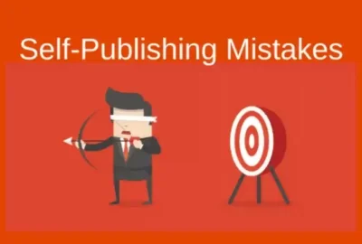 10 Major Self-Publishing Mistakes to Avoid