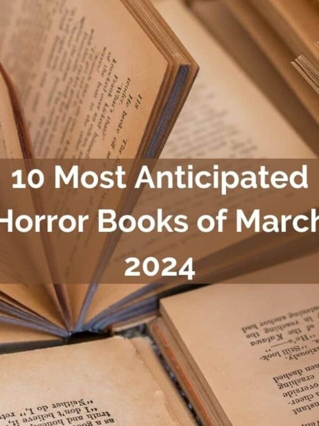 10 Most Anticipated Horror Books of March 2024