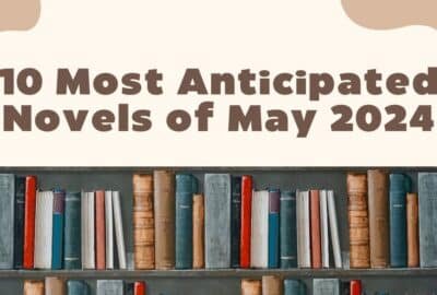 10 Most Anticipated Novels of May 2024