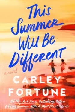 This Summer Will Be Different: By Carley Fortune