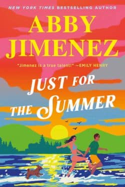 Just for the Summer (Part of Your World, #3): By Abby Jimenez