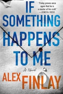 10 Most Anticipated Novels of May 2024 - If Something Happens to Me: By Alex Finlay