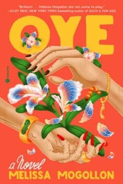 Most Anticipated Debut Books of May 2024 - Oye: By Melissa Mogollon