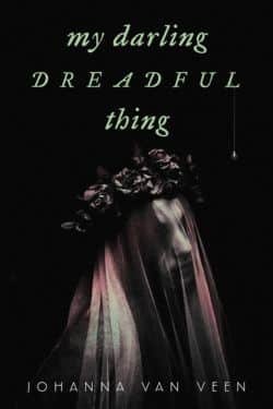 10 Most Anticipated Novels of May 2024 - My Darling Dreadful Thing: By Johanna van Veen