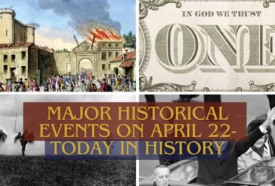 Major Historical Events on April 22- Today in History