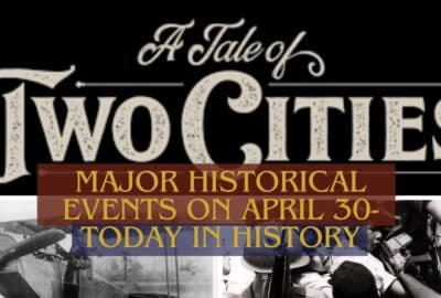 Major Historical Events on April 30- Today in History