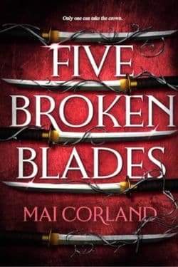 10 Most Anticipated Fantasy Books of May 2024 - Five Broken Blades: By Mai Corland