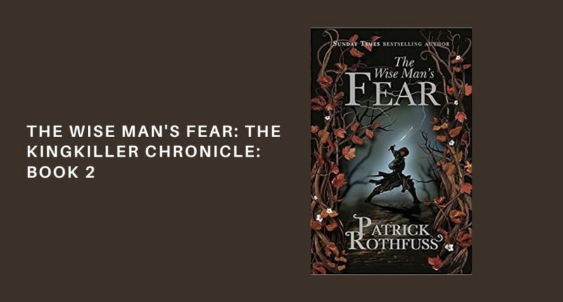 The Wise Man's Fear (Kingkiller Chronicles Book 2)