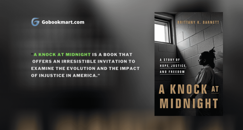 A Knock at Midnight: A Story of Hope, Justice, and Freedom : By - Brittany K. Barnett