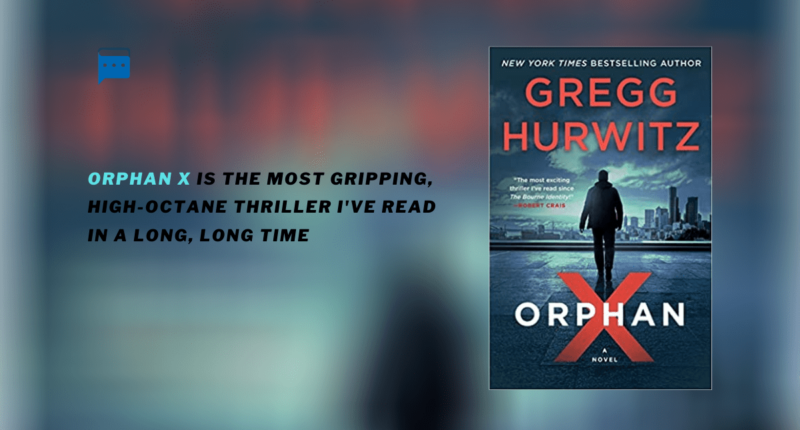 Orphan X : By - Gregg Hurwitz