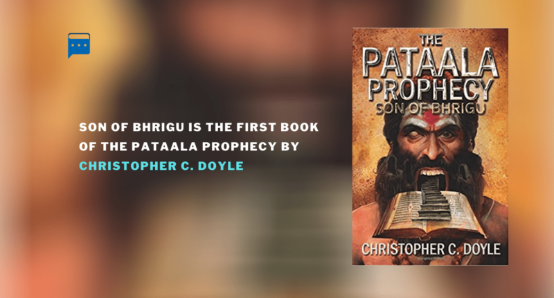 Son of Bhrigu: 1 (The Pataala Prophecy) : By - Christopher C. Doyle