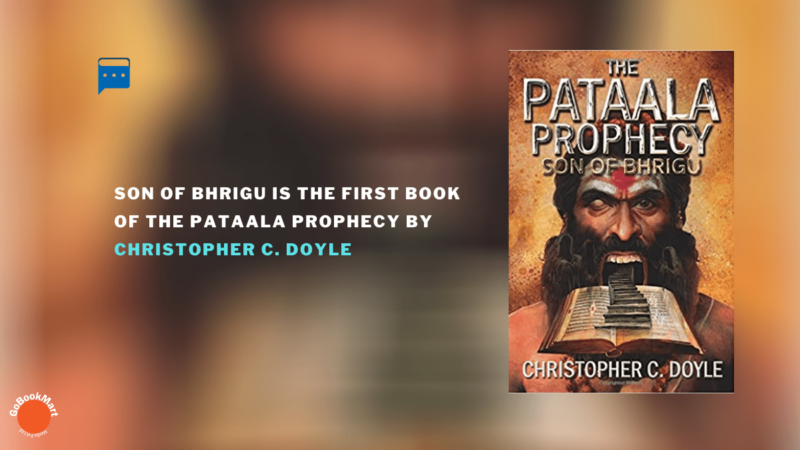 Son of Bhrigu is the first book of The Pataala Prophecy by Christopher C. Doyle