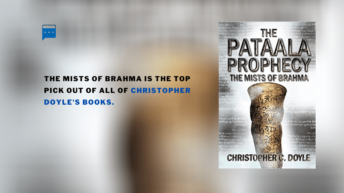 The Mists of Brahma is the top pick out of all of Christopher Doyles books.