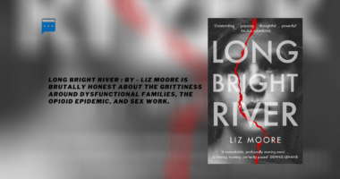 Long Bright River : By - Liz Moore
