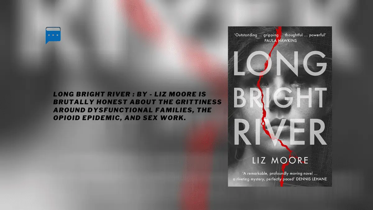 Long Bright River : By – Liz Moore