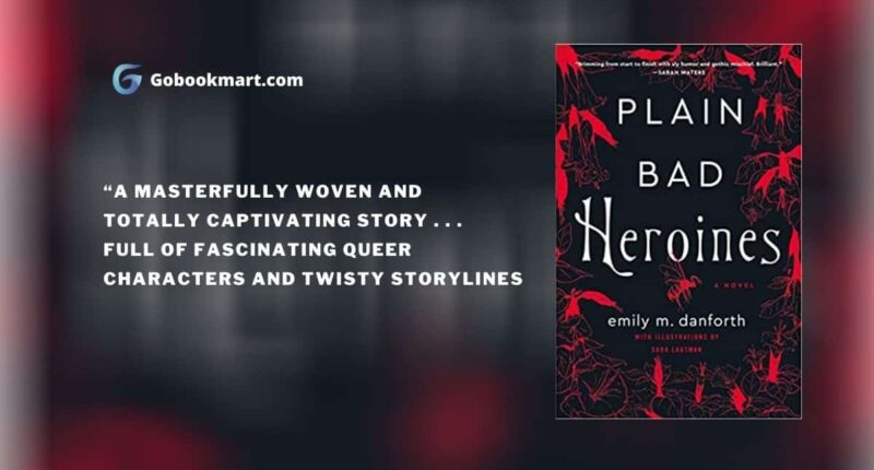 Plain Bad Heroines : By - Emily M. Danforth