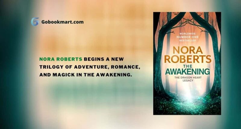 The Awakening : The Dragon Heart Legacy Book 1 : By - Nora Roberts