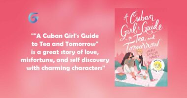A Cuban Girl's Guide to Tea and Tomorrow is a great story of love, misfortune, and self discovery with charming character Lila