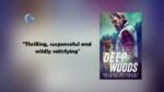 Deep Woods By Helena Newbury is thrilling suspenseful and wildly satisfying. What Evil needs Bethany back at any expense