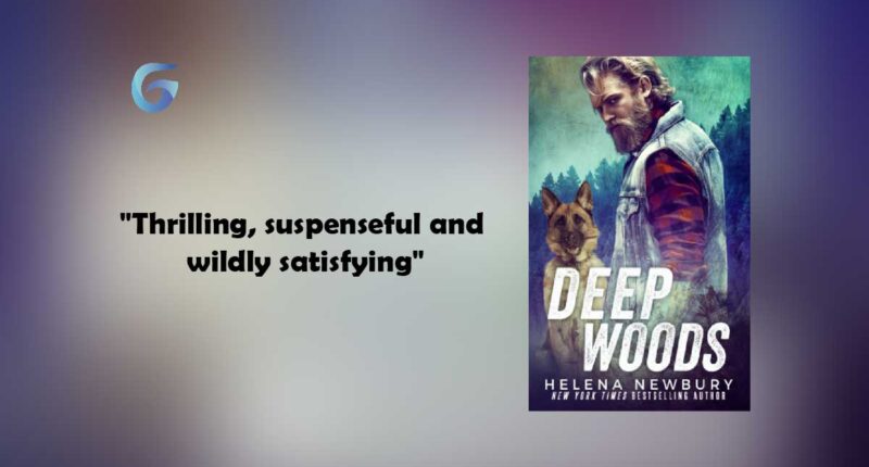 Deep Woods : By - Helena Newbury is thrilling, suspenseful and wildly satisfying