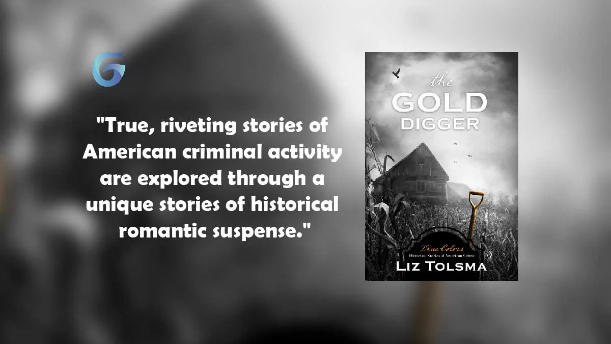 The Gold Digger : By – Liz Tolsma is a very well written novel of murders committed in mid 1900’s America