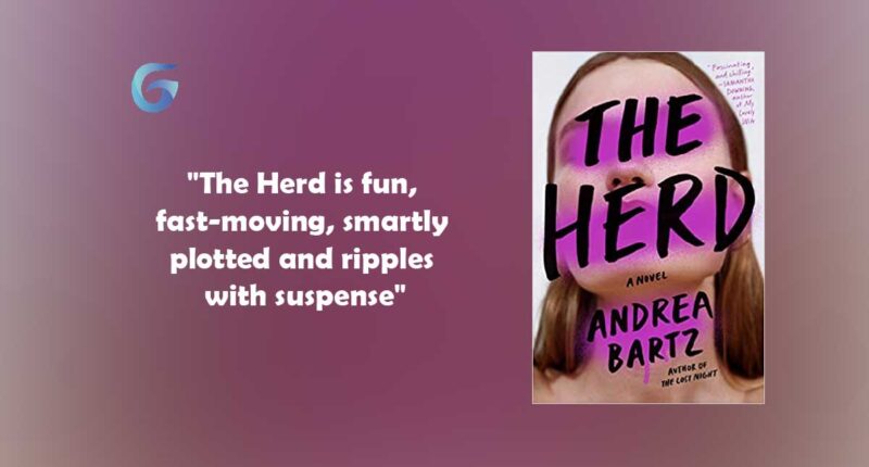 The Herd : By - Andrea Bartz is fun, fast-moving, smartly plotted and ripples with suspense