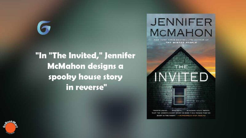 The Invited By - Jennifer McMahon is a spooky house story in reverse