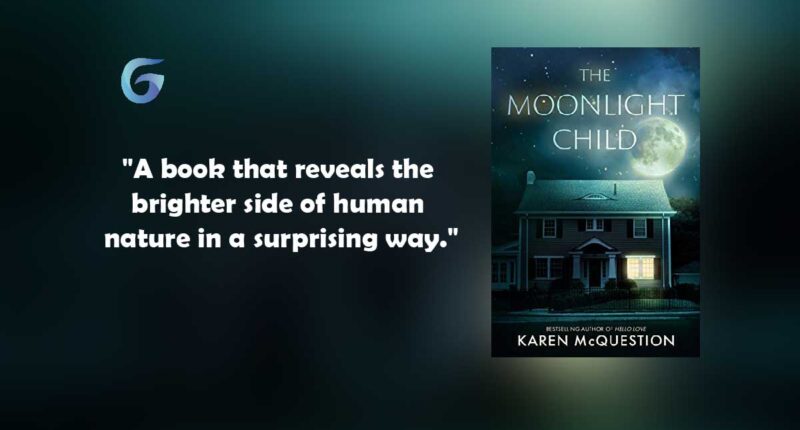 The Moonlight Child : By - Karen McQuestion is a novel that reveals the brighter side of human nature in a surprising way