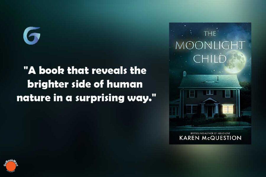 The Moonlight Child By - Karen McQuestion is a novel that reveals the brighter side of human nature in a surprising way