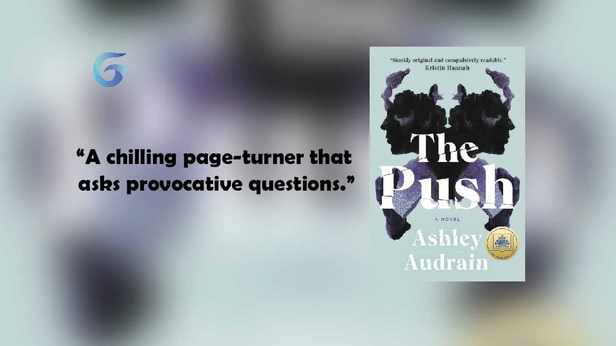 The Push : By – Ashley Audrain is a tense and unsettling thriller that’s immersive, chilling, and provocative.
