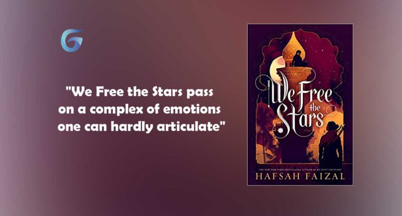 We Free the Stars : By - Hafsah Faizal pass on a complex of emotions one can hardly articulate