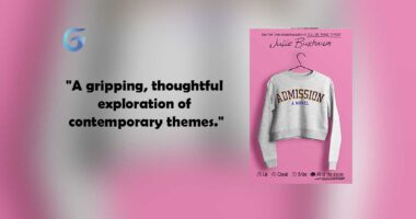 Admission : By - Julie Buxbaum is elegantly written novel and the story is extremely sensational and as difficult to turn away from as a train wreck