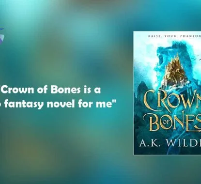 Crown of Bones : By – A.K. Wilder is a top fantasy novel for me that I will highly recommend to readers