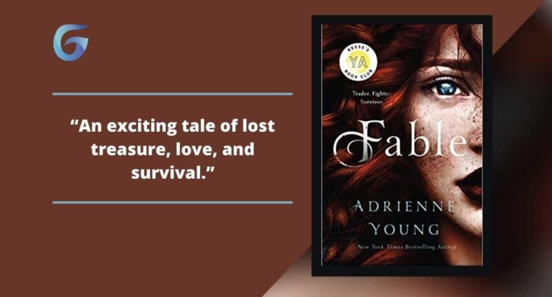 Fable: Book By Adrienne Young Is An Exciting Tale Of Lost Treasure, Love, And Survival.