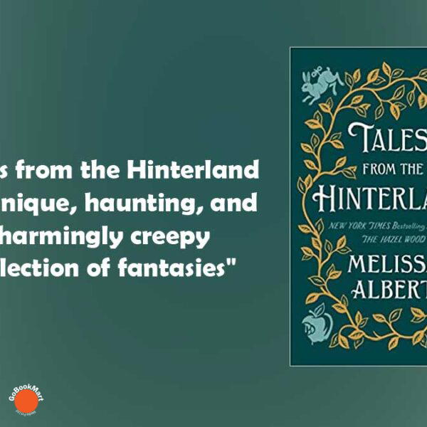 Tales from the Hinterland (The Hazel Wood): por - Melissa Albert es una colección de historias única, inquietante y encantadoramente espeluznante.