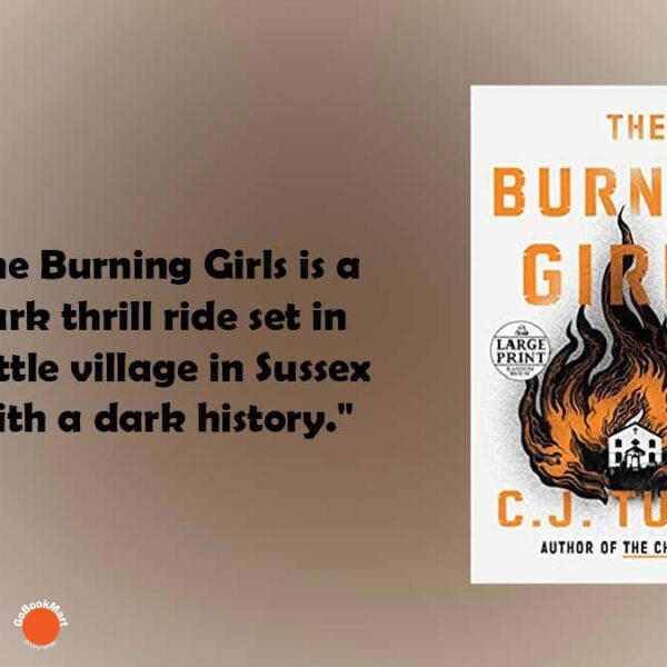 The Burning Girls: Por - CJ Tudor es un viaje emocionante y oscuro ambientado en un pequeño pueblo de Sussex con una historia oscura.