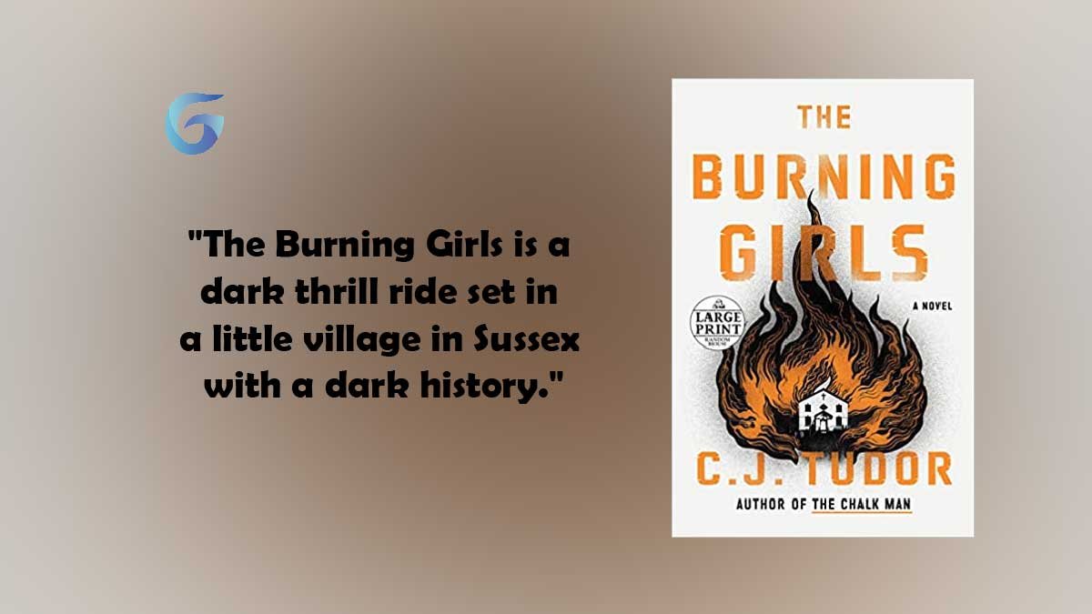 The Burning Girls : By - CJ Tudor 是一个黑暗惊险的旅程，发生在苏塞克斯一个有着黑暗历史的小村庄。