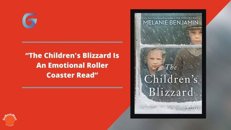 The Children's Blizzard: Book By Melanie Benjamin Is An Emotional Roller Coaster Read Based On True And Really Terrible Historical Events