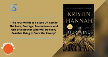 The Four Winds: Book by Kristin Hannah Is a Story Of Family The Love, Courage, Perseverance and Grit of a Mother Who Will Do Every Possible Thing to Save Her Family