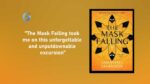 The Mask Falling took me on this unforgettable and unputdownable excursion 01