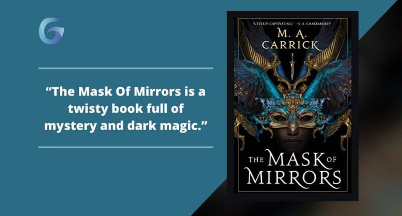 The Mask of Mirrors: Book By M. A. Carrick Is A Twisty Book Full Of Mystery And Dark Magic