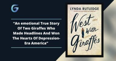 West with Giraffes: Book By Lynda Rutledge Is An emotional True Story Of Two Giraffes Who Made Headlines And Won The Hearts Of Depression-Era America