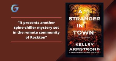 A Stranger in Town: By Kelley Armstrong Presents Another Spine-Chiller Mystery Set In The Remote Community Of Rockton