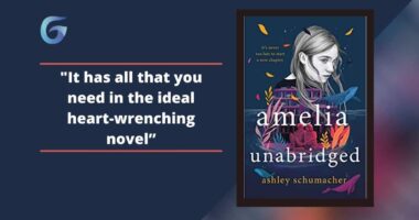 Amelia Unabridged: By Ashley Schumacher Has All That You Need In The Ideal Heart-Wrenching Novel