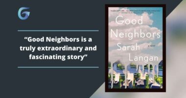 Good Neighbors By Sarah Langan Is Truly Extraordinary And Fascinating Story