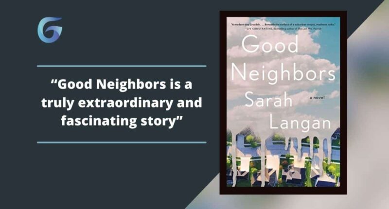 Good Neighbors By Sarah Langan Is Truly Extraordinary And Fascinating Story