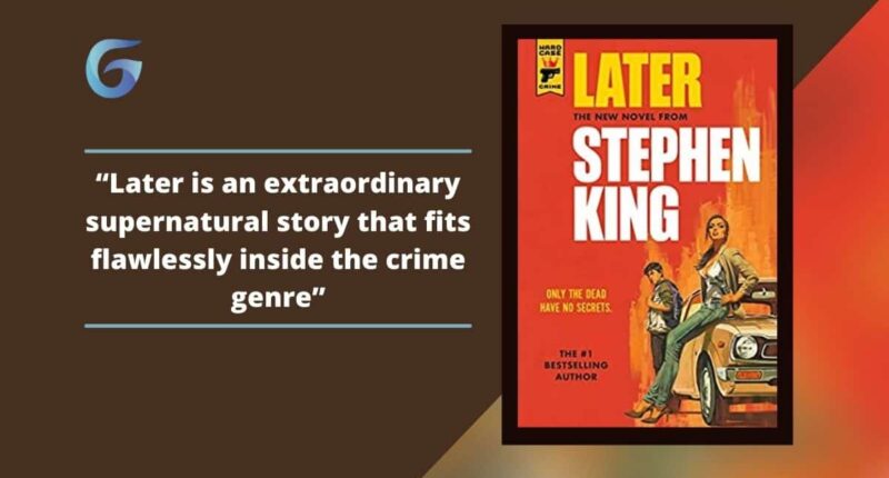 Later: Book By Stephen King Is An Extraordinary Supernatural Story That Fits Flawlessly Inside The Crime Genre